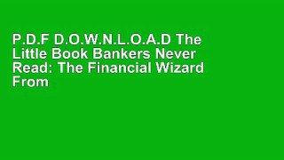 P.D.F D.O.W.N.L.O.A.D The Little Book Bankers Never Read: The Financial Wizard From The Lost Land