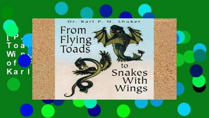 [P.D.F] From Flying Toads to Snakes with Wings: From the Pages of FATE Magazine by Karl P. N. Shuker