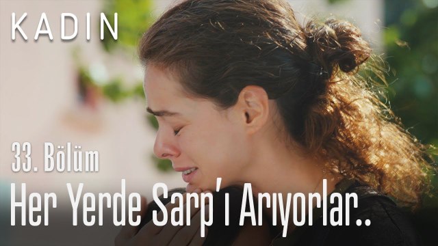 Her yerde Sarp'ı arıyorlar.. - Kadın 33. Bölüm (Yeni Sezon)