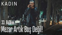 Mezar artık boş değil! - Kadın 33. Bölüm (Yeni Sezon)