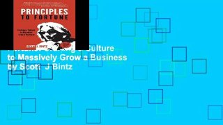 [P.D.F] Principles To Fortune: Crafting a Culture to Massively Grow a Business by Scott  J Bintz