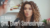 Şirin, Enver'i sinirlendiriyor.. - Kadın 33. Bölüm (Yeni Sezon)