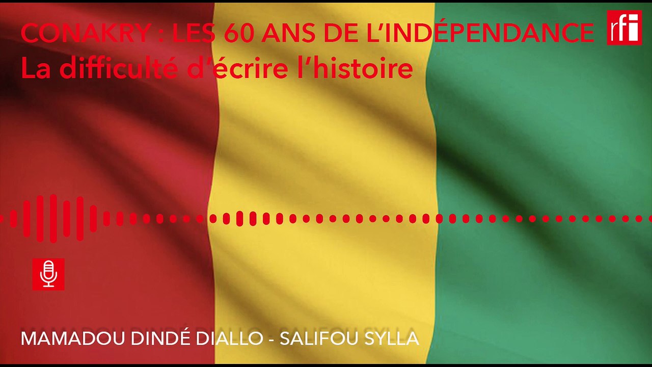 Guinée, les 60 ans d'indépendance : la difficulté d'écrire l'histoire