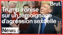 Donald Trump ironise sur un témoignage d'agression sexuelle