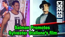 Salman FAN BOY Moment, Promotes Sylvester Stallone’s ‘Creed II’