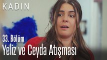 Yeliz ve Ceyda atışması - Kadın 33. Bölüm (Yeni Sezon)