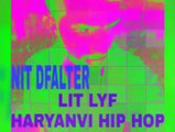 LIT LIFE!!NIT DFALTER!!A SAWAN FILMS!!HARYANVI HIP HOP