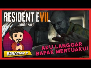 AKU LANGGAR BAPAK MERTUA KU | Resident Evil 7 (Bhg. 2)