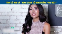 TÌNH CŨ KIM LÝ - KIKO CHAN TỐ MINH HẰNG 