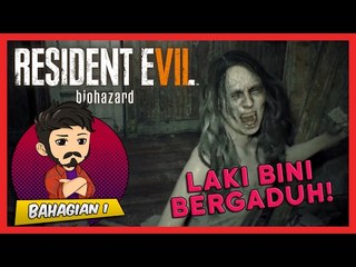 LAKI BINI BERGADUH! | Resident Evil 7 (Bhg. 1)