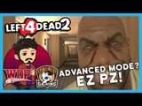 Advanced Mode? EZ PZ! | Left 4 Dead 2 (w/ WDP Gaming & The Face Gaming)