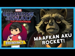 MAAFKAN AKU ROCKET! | GOTG: The Telltale Series (Ep 1 - Bhg 2)