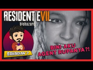 BINI AKU AGENT RUPANYA?! | Resident Evil 7 (Bhg. 7)