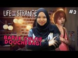BAPAK CHLOE DOUCHEBAG! | Life Is Strange (Bhg. 3)