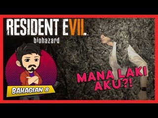 MANA LAKI AKU?! | Resident Evil 7 (Bhg. 8)