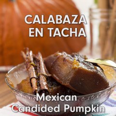 Calabaza en Tacha (Mexican Candied Pumpkin)