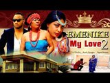 Emenike My Love 2 - 2014 Latest Nigerian Nollywood Movies