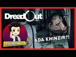 ADA KHINZIR?! | DreadOut (Bhg. 2)