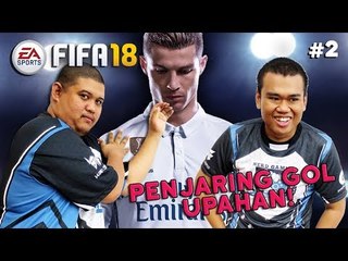 PENJARING GOL UPAHAN | FIFA 18 (Bhg. 2)