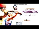 Native Warriors 2 - (2014) Nigeria Nollywood Movie