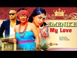 Emenike My Love 1 - 2014 Latest Nigerian Nollywood Movies