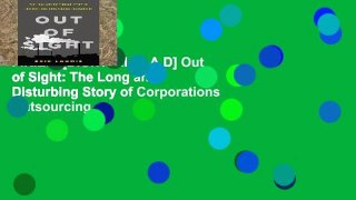 F.R.E.E [D.O.W.N.L.O.A.D] Out of Sight: The Long and Disturbing Story of Corporations Outsourcing