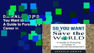 D.O.W.N.L.O.A.D [P.D.F] So You Want to Save the World: A Guide to Pursuing a Career in