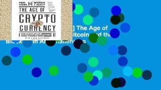 D.O.W.N.L.O.A.D [P.D.F] The Age of Cryptocurrency: How Bitcoin and the Blockchain Are Challenging