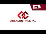 ARCA CONTINENTAL, incrementó ventas y utilidades / Rodrigo Pacheco