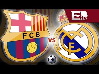 Todo lo que debes saber del Real Madrid vs Barcelona / Francisco Maturano y Gerardo Sosa