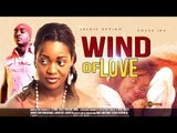 Wind Of Love 1 - Nigerian Nollywood Movies