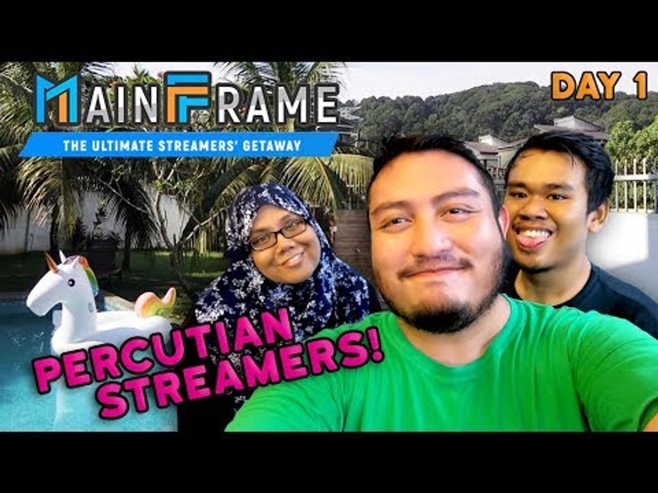 PERCUTIAN STREAMERS! | MainFrame (Day 1)