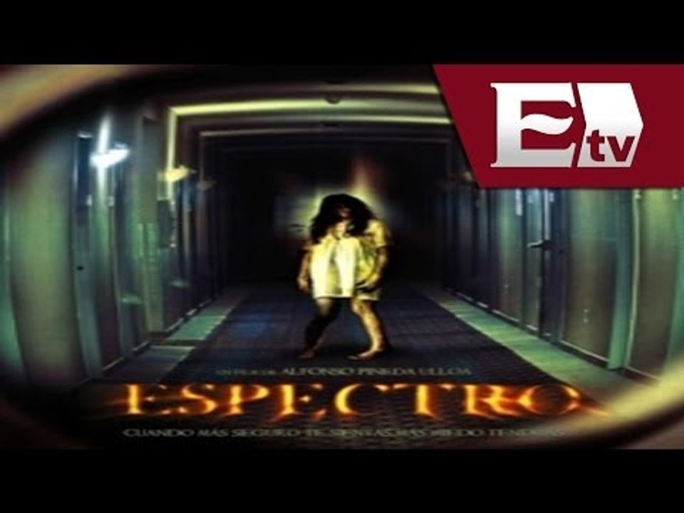 "Espectro" llenará las salas de terror / Espectro película Mexicana