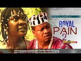 Nigerian Nollywood Movies - Royal Pain 2