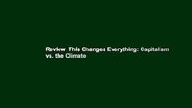 Review  This Changes Everything: Capitalism vs. the Climate