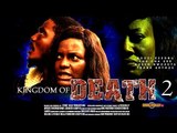 Kingdom Of Death 2  - Latest Nollywood Movies