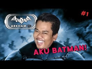 AKU BATMAN! | Batman: Arkham VR (Bhg 1)