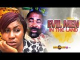 Evil Men In The Land 1 - Latest Nigerian Nollywood Movies