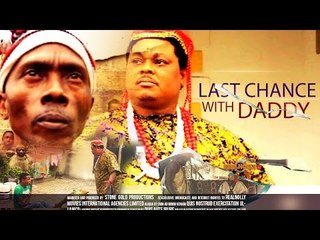 Last Chance With Daddy 1 - Nigerian Nollywood Movies