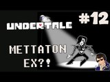 Undertale Gameplay - Let's Play #12 - (METTATON EX?!?!) - [Walkthrough/Playthrough]