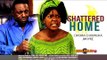 Nigerian Nollywood Movies - Shattered Home 1
