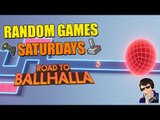 Road To Ballhalla Gameplay - Let's Play - Random Games Saturdays - (Having a BALLIN' TIME!!!)