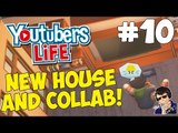 YouTubers Life Gameplay - Let's Play - #10 - (NEW HOUSE AND COLLAB!!!)