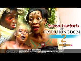 2015 Latest Nigerian Nollywood Movies - Blood Hunters Of Oruku Kingdom 2