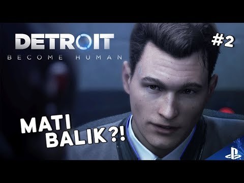 MATI BALIK?! | Detroit: Become Human (Bhg. 2)