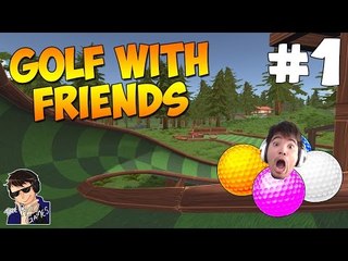 Golf with Friends - Ball Jump and Collision ENABLED! - #1  (IT'S PART OF THE PLAN!!!)