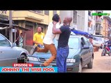 Johnny The Wise Fool (Episode 16) - Nigerian Nollywood Movies