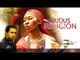 Nigerian Nollywood Movies - Hudus Religion 1