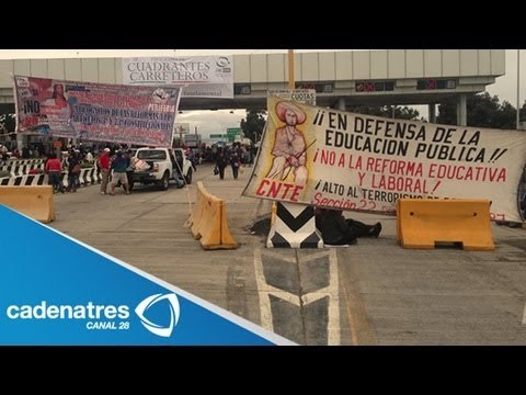 Maestros de la CNTE toman casetas de Puebla, Chalco y Querétaro