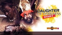 Daughter Of Darkness 2 - Nigerian Nollywood Movies